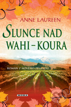 Kniha: Slunce nad Wahi-Koura (Anne Laureen). Moba, 2012 Kniha: Slunce nad Wahi-Koura (Anne Laureen). Moba, 2012