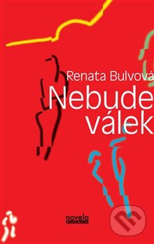 Kniha: Nebude válek (Renata Bulvová). Novela Bohemica, 2012 Kniha: Nebude válek (Renata Bulvová). Novela Bohemica, 2012