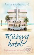 Kniha: Růžový hotel (Anna Stothard). Plus, 2012 Kniha: Růžový hotel (Anna Stothard). Plus, 2012