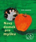 Kniha: Nový domek pro myšku (Petr Horáček). Portál, 2012 Kniha: Nový domek pro myšku (Petr Horáček). Portál, 2012