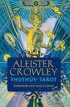 Kniha: Thothův Tarot (Aleister Crowley). Synergie, 2010 Kniha: Thothův Tarot (Aleister Crowley). Synergie, 2010