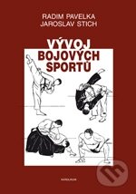 Kniha: Vývoj bojových sportů (Jaroslav Stich a Radim Pavelka). Karolinum Kniha: Vývoj bojových sportů (Jaroslav Stich a Radim Pavelka). Karolinum