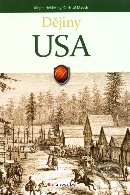 Kniha: Ďějiny USA (Jürgen Heideking a Christof Mauch). Grada, 2012 Kniha: Ďějiny USA (Jürgen Heideking a Christof Mauch). Grada, 2012