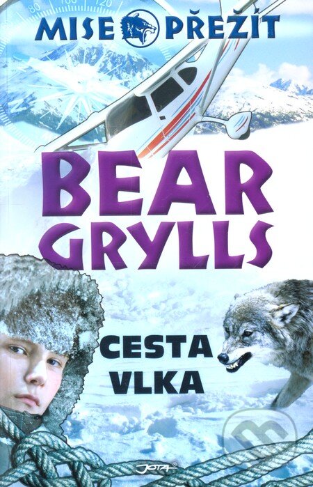 Kniha: Cesta vlka (Bear Grylls). Jota, 2012 Kniha: Cesta vlka (Bear Grylls). Jota, 2012