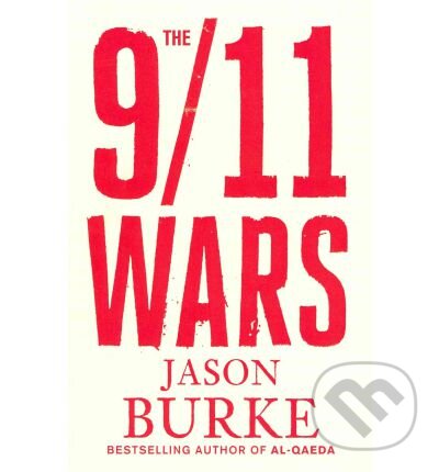 Kniha: 9/11 Wars (Jason Burke). Penguin Books, 2012 Kniha: 9/11 Wars (Jason Burke). Penguin Books, 2012