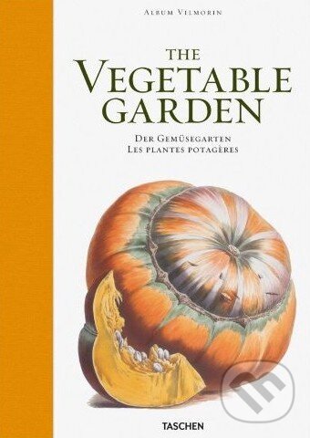Kniha: Vilmorin: The Vegetable Garden (Werner Dressendörfer). Taschen, 2012 Kniha: Vilmorin: The Vegetable Garden (Werner Dressendörfer). Taschen, 2012
