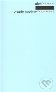 Kniha: Osudy moderního umění (Aleš Haman). Pulchra, 2012 Kniha: Osudy moderního umění (Aleš Haman). Pulchra, 2012
