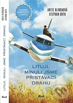 Kniha: Lituji, minuli jsme přistávací dráhu (Stephan Orth a Antje Blindaová). Ikar CZ, 2012 Kniha: Lituji, minuli jsme přistávací dráhu (Stephan Orth a Antje Blindaová). Ikar CZ, 2012