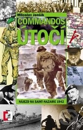 Kniha: Commandos útočí! (Miloslav Jenšík). Epocha, 2012 Kniha: Commandos útočí! (Miloslav Jenšík). Epocha, 2012