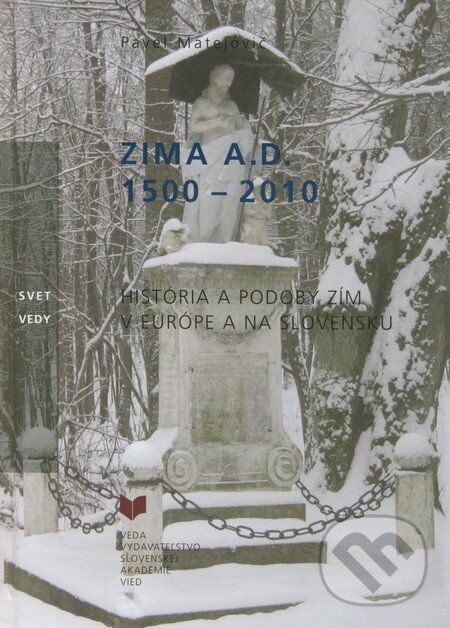 Kniha: Zima A. D. 1500 - 2010 (Pavel Matejovič). VEDA, 2012 Kniha: Zima A. D. 1500 - 2010 (Pavel Matejovič). VEDA, 2012