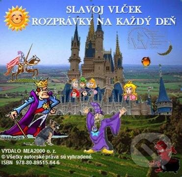 Rozprávky na každý deň (e-book v .doc a .html verzii) (Slavoj Vlček). MEA2000, 2012 Rozprávky na každý deň (e-book v .doc a .html verzii) (Slavoj Vlček). MEA2000, 2012