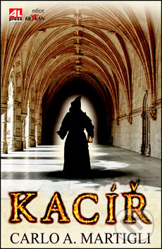 Kniha: Kacíř (Carlo Adolfo Martigli). Alpress, 2012 Kniha: Kacíř (Carlo Adolfo Martigli). Alpress, 2012