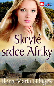 Kniha: Skryté srdce Afriky (Ilona Maria Hilliges). Alpress, 2012 Kniha: Skryté srdce Afriky (Ilona Maria Hilliges). Alpress, 2012