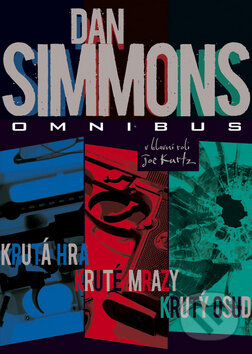 Kniha: Omnibus: Krutá hra, Kruté mrazy, Krutý osud (Dan Simmons). BB/art, 2012 Kniha: Omnibus: Krutá hra, Kruté mrazy, Krutý osud (Dan Simmons). BB/art, 2012