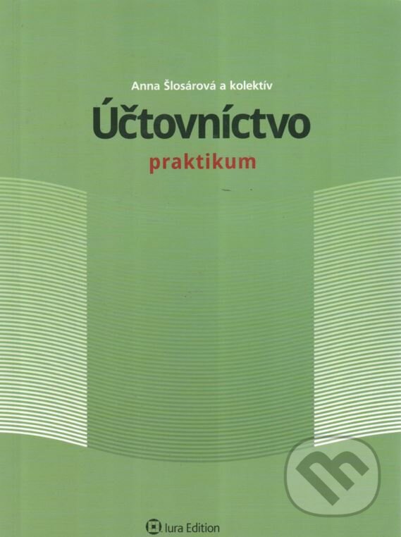 Kniha: Účtovníctvo (Anna Šlosárová a kolektiv). Wolters Kluwer (Iura Edition), 2011 Kniha: Účtovníctvo (Anna Šlosárová a kolektiv). Wolters Kluwer (Iura Edition), 2011