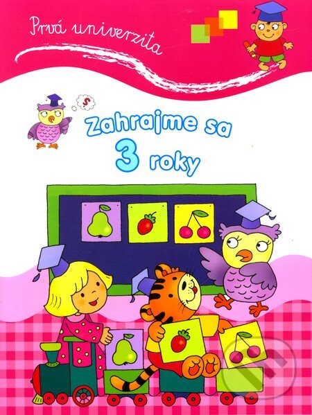 Kniha: Prvá univerzita: Zahrajme sa 3 roky (Slovart). Slovart, 2012 Kniha: Prvá univerzita: Zahrajme sa 3 roky (Slovart). Slovart, 2012