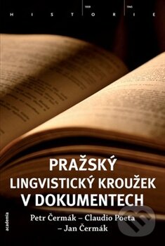 Kniha: Pražský lingvistický kroužek v dokumentech (Claudio Poeta, Jan Čermák a Petr Čermák). Academia, 2012 Kniha: Pražský lingvistický kroužek v dokumentech (Claudio Poeta, Jan Čermák a Petr Čermák). Academia, 2012