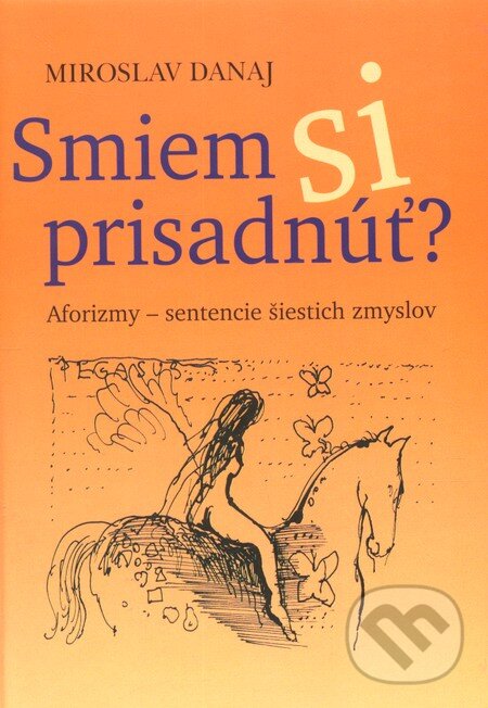 Kniha: Smiem si prisadnúť? (Miroslav Danaj). Vydavateľstvo P + M, 2012 Kniha: Smiem si prisadnúť? (Miroslav Danaj). Vydavateľstvo P + M, 2012