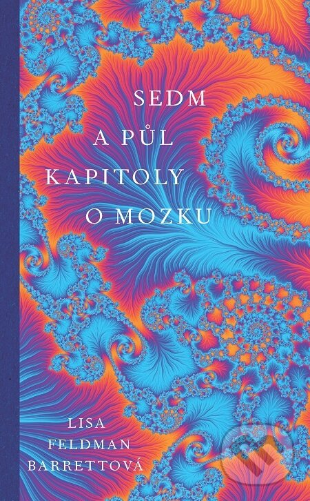 E-kniha: Sedm a půl kapitoly o mozku (Lisa Feldman Barrett). Slovart CZ, 2021 E-kniha: Sedm a půl kapitoly o mozku (Lisa Feldman Barrett). Slovart CZ, 2021
