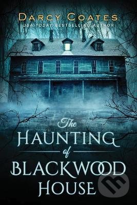 Kniha: The Haunting of Blackwood House (Darcy Coates). Sourcebooks, 2020 Kniha: The Haunting of Blackwood House (Darcy Coates). Sourcebooks, 2020