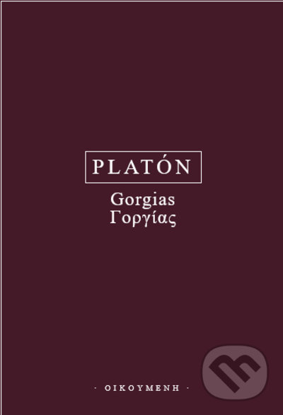 Kniha: Gorgias (Platón). OIKOYMENH, 2021 Kniha: Gorgias (Platón). OIKOYMENH, 2021
