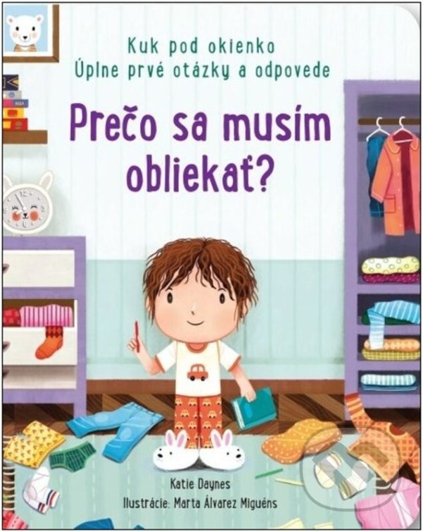 Kniha: Prečo sa musím obliekať? (Katie Daynes). Svojtka&Co., 2022 Kniha: Prečo sa musím obliekať? (Katie Daynes). Svojtka&Co., 2022
