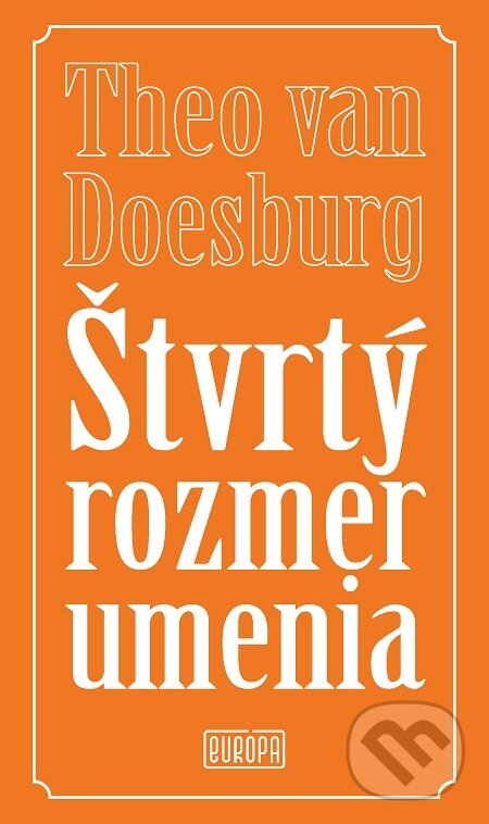 E-kniha: Štvrtý rozmer umenia (Theo van Doesburg). Európa, 2019 E-kniha: Štvrtý rozmer umenia (Theo van Doesburg). Európa, 2019