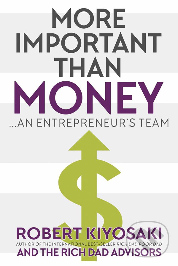 Kniha: More Important Than Money (Robert T. Kiyosaki). Plata Publishing, 2019 Kniha: More Important Than Money (Robert T. Kiyosaki). Plata Publishing, 2019