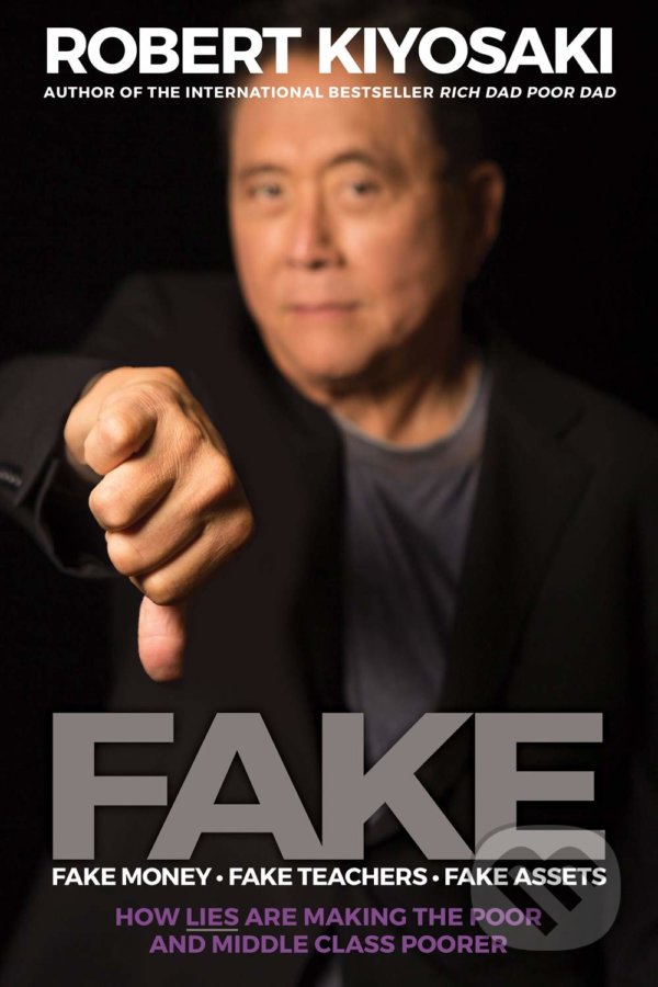 Kniha: Fake (Robert T. Kiyosaki). Plata Publishing, 2019 Kniha: Fake (Robert T. Kiyosaki). Plata Publishing, 2019