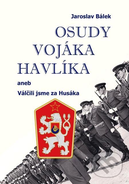 E-kniha: Osudy vojáka Havlíka (Jaroslav Bálek). E-knihy jedou E-kniha: Osudy vojáka Havlíka (Jaroslav Bálek). E-knihy jedou