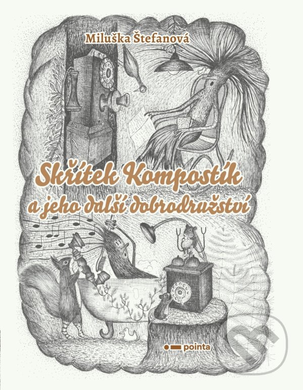 Kniha: Skřítek Kompostík a jeho další dobrodružství (Miluše Štefanová). Pointa, 2021 Kniha: Skřítek Kompostík a jeho další dobrodružství (Miluše Štefanová). Pointa, 2021