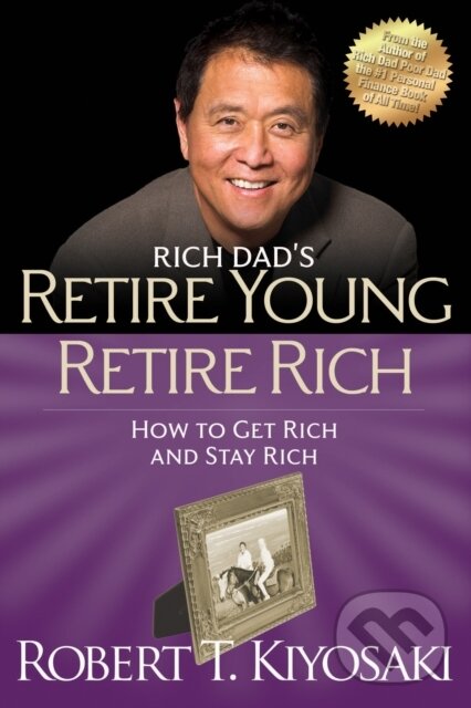E-kniha: Retire Young Retire Rich (Robert T. Kiyosaki). Plata Publishing, 2015 E-kniha: Retire Young Retire Rich (Robert T. Kiyosaki). Plata Publishing, 2015