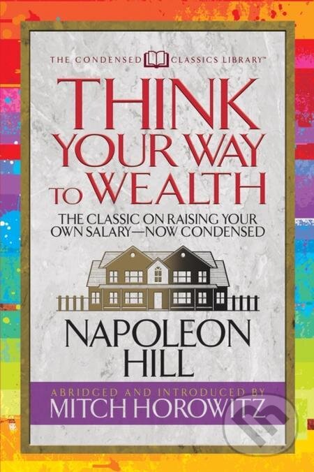 E-kniha: Think Your Way to Wealth (Mitch Horowitz a Napoleon Hill). G&D Media, 2019 E-kniha: Think Your Way to Wealth (Mitch Horowitz a Napoleon Hill). G&D Media, 2019