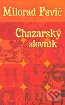 Chazarský slovník - Milorad Pavić, Slovart, 2003
