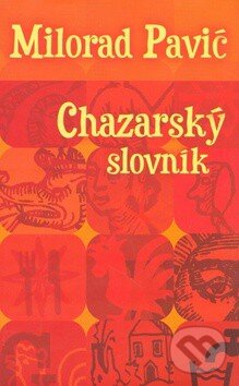 Kniha: Chazarský slovník (Milorad Pavić). Slovart, 2003 Kniha: Chazarský slovník (Milorad Pavić). Slovart, 2003