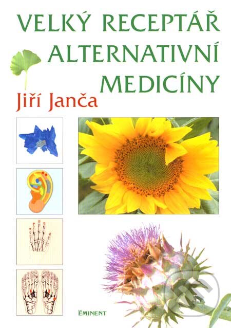 Kniha: Velký receptář alternativní medicíny (Jiří Janča). Eminent, 2002 Kniha: Velký receptář alternativní medicíny (Jiří Janča). Eminent, 2002