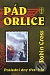 Kniha: Pád orlice (Robin Cross). Naše vojsko CZ, 2003 Kniha: Pád orlice (Robin Cross). Naše vojsko CZ, 2003