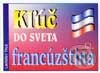 Kniha: Kľúč do sveta - francúzština (Ladislav Trup). Kniha-Spoločník, 2003 Kniha: Kľúč do sveta - francúzština (Ladislav Trup). Kniha-Spoločník, 2003