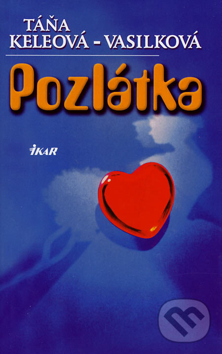Kniha: Pozlátka (Táňa Keleová-Vasilková). Ikar, 2003 Kniha: Pozlátka (Táňa Keleová-Vasilková). Ikar, 2003
