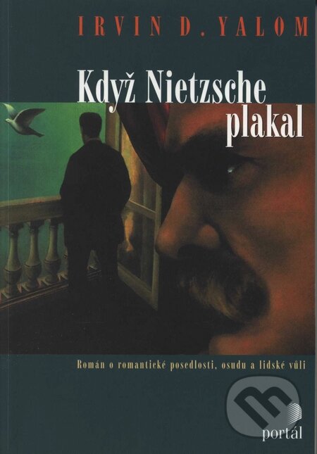 Kniha: Když Nietzsche plakal (Irvin D. Yalom). Portál, 2003 Kniha: Když Nietzsche plakal (Irvin D. Yalom). Portál, 2003