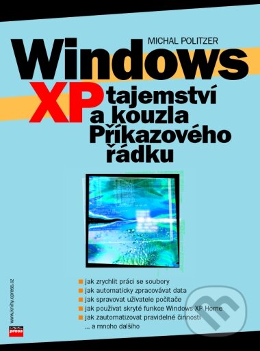 Kniha: Windows XP - tajemství a kouzla Příkazového řádku (Michal Politzer). Computer Press, 2003 Kniha: Windows XP - tajemství a kouzla Příkazového řádku (Michal Politzer). Computer Press, 2003
