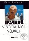 Kniha: Tabu v sociálních vědách (Petr Bakalář). Votobia, 2003 Kniha: Tabu v sociálních vědách (Petr Bakalář). Votobia, 2003