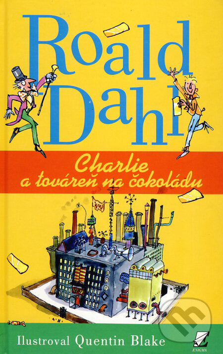 Kniha: Charlie a továreň na čokoládu (Roald Dahl). Enigma, 2009 Kniha: Charlie a továreň na čokoládu (Roald Dahl). Enigma, 2009