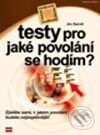 Kniha: Testy pro jaké povolání se hodím? (Jim Barrett). Computer Press, 2003 Kniha: Testy pro jaké povolání se hodím? (Jim Barrett). Computer Press, 2003