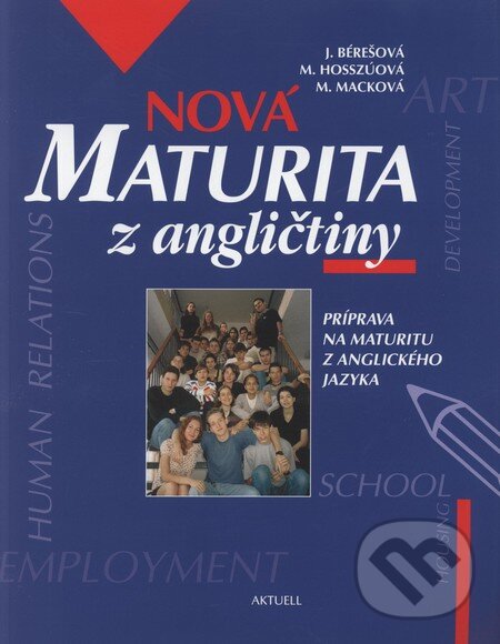 Kniha: Nová maturita z angličtiny (Autorský kolektív). Aktuell, 2003 Kniha: Nová maturita z angličtiny (Autorský kolektív). Aktuell, 2003