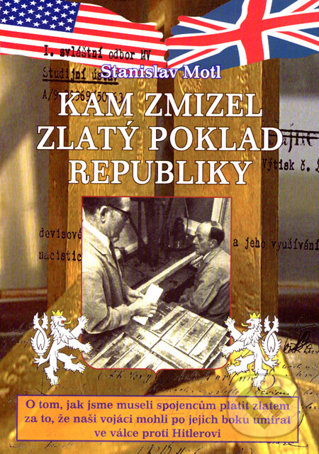 Kniha: Kam zmizel zlatý poklad republiky (Stanislav Motl). Rybka Publishers, 2007 Kniha: Kam zmizel zlatý poklad republiky (Stanislav Motl). Rybka Publishers, 2007