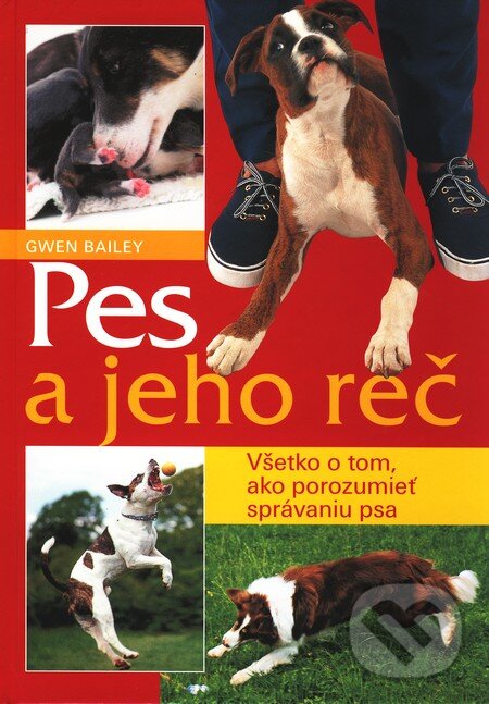 Kniha: Pes a jeho reč (Gwen Bailey). Cesty, 2003 Kniha: Pes a jeho reč (Gwen Bailey). Cesty, 2003