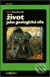 Kniha: Život jako geologická síla (Peter Westbroek). Dokořán, 2003 Kniha: Život jako geologická síla (Peter Westbroek). Dokořán, 2003