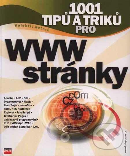 Kniha: 1001 tipů a triků pro WWW stránky (Autorský kolektív). Computer Press, 2003 Kniha: 1001 tipů a triků pro WWW stránky (Autorský kolektív). Computer Press, 2003