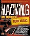 Kniha: Hacking bez tajemství - Webové aplikace (Joel Scambray a Mike Shema). Computer Press, 2003 Kniha: Hacking bez tajemství - Webové aplikace (Joel Scambray a Mike Shema). Computer Press, 2003
